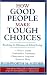 How Good People Make Tough Choices: Resolving the Dilemmas of Ethical Living