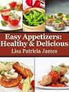 Light & Tasty Appetizers: Easy Low-Cal Appetizer Recipes (Guilt-Free Gourmet)