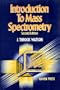 Introduction to Mass Spectrometry
