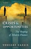 Crises and opportunities : the shaping of modern finance