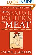 Sexual Politics of Meat: A Feminist-Vegetarian Critical Theory