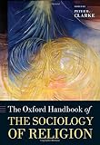 The Oxford handbook of the sociology of religion