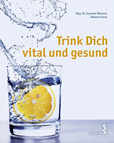 Trink Dich vital und gesund (German Edition)
