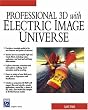 Professional 3D With ElectricImage Universe (Graphics Series)