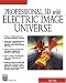 Third Party New : Professional 3D With ElectricImage Universe (Graphics Series)