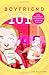 Boyfriend 101: A Gay Guy's Guide to Dating, Romance, and Finding True Love