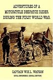 Adventures of a Motorcycle Despatch Rider During the First World War