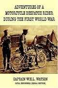 Adventures of a Motorcycle Despatch Rider During the First World War