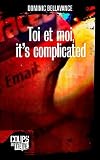 Toi et moi, it's complicated