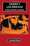 Ulises y las sirenas: Cuentos, mentiras y recuentos (Spanish Edition)