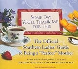 Review Tantor Media  / Some Day You'll Thank Me for This: The Official Southern Ladies' Guide to Being a 