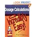 Dosage Calculations Made Incredibly Easy! (Incredibly Easy! Series)