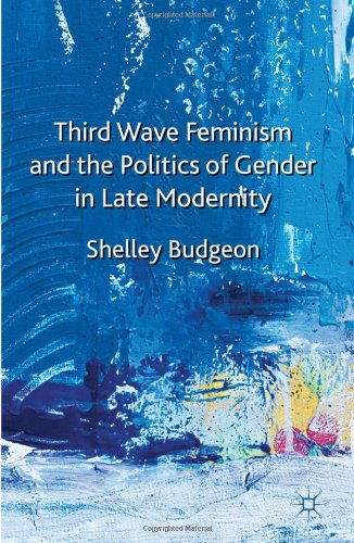 Third-Wave Feminism and the Politics of Gender in Late Modernity