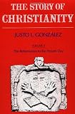 The Reformation to the present day (The Story of Christianity)