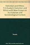 Evolution & ethics : T. H. Huxley's Evolution and ethics with new essays on its Victorian and sociobiological context