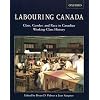 Labouring Canada: Class, Gender, and Race in Canadian Working-Class History