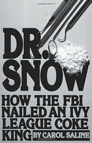 dr snow how the fbi nailed an ivy league coke king
