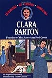 Clara Barton: Founder of the American Red Cross (Childhood of Famous Americans)