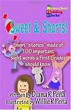 Sweet & Shorts!: Short Stories Made of 100 Important Sight Words a First Grader Should Know.