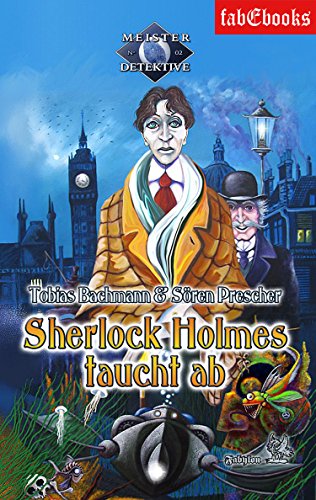 Sherlock Holmes 2: Sherlock Holmes taucht ab (Meister Detektive) (German Edition)