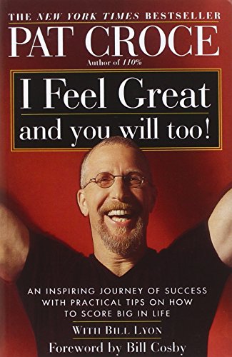 i feel great and you will too an inspiring journey of success with practical tips on how to score big in life