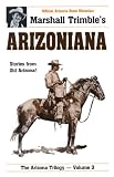 Arizoniana: Stories from Old Arizona (Trimble, Marshall. Arizona Trilogy, V. 3.)