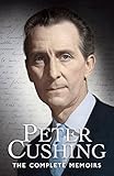 Peter Cushing - The Complete Memoirs