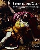 Sturz und die Welt: Die Kunst des Manierismus in Europa (German Edition)