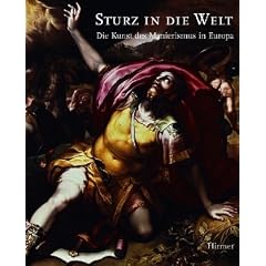 Sturz in die Welt: Die Kunst des Manierismus in Europa. Mit Beitr�gen von Szilvia Bodn�r, Eszter �gnes Czoma, Anna Ecsedy, Ildik� Ember, Mikl�s G�los, ... T�trai, Michael Thimann und Axel V�csey