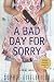  : A Bad Day for Sorry: A Crime Novel