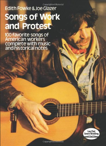 songs of work and protest 100 favorite songs of american workers complete with music and historical notes dover