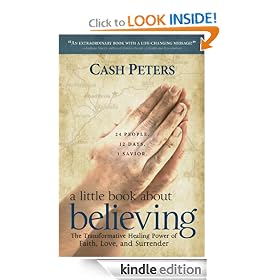 a little book about believing: The Transformative Healing Power of Faith, Love, and Surrender