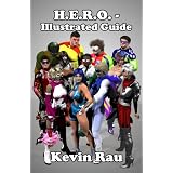 H.E.R.O. - Illustrated Guide ~ Kevin Rau