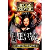 Children of Anak: The G-6 Chronicles: The Unwanted Trilogy ~ Daniel L. Carter