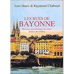 Les rues de Bayonne, Histoire anecdotique des rues, places & ruelles