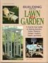 Building for the Lawn and Garden: A Step-By-Step Guide to Making Benchen, Gates, Planters, Swings, Feeders, Tables, and More