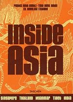 Inside Asia: Stilt Houses to Minimalist Villas: Breathtaking Interiors from India to Malaysia v. 1: Tibet, Nepal, India, Sri Lanka, Myamar, Thailand, Laos, Cambodia, Singapore, Malaysia (Jumbo)