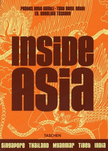 Inside Asia 1: Tibet, Nepal, India, Sri Lanka, Myamar, Thailand, Laos, Cambodia, Singapore, Malaysia: Stilt Houses to Minimalist Villas: Breathtaking Interiors from India to Malaysia v. 1 (Jumbo)