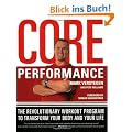The Core Performance: The Revolutionary Workout Program to Transform Your Body & Your Life