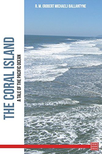 The Coral Island: A Tale of the Pacific Ocean