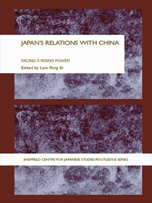 Japan's Relations With China: Facing a Rising Power (Sheffield Centre for Japanese Studies/Routledge Series)