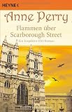 Flammen &uuml;ber Scarborough Street: Ein Inspektor-Pitt-Roman - Anne Perry