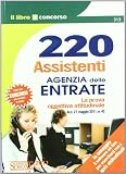 220 assistenti Agenzia delle entrate. La prova oggettivo-attitudinale (Il libro concorso)