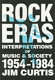 Rock Eras: Interpretations of Music and Society, 1954-1984