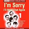 I'm Sorry, I'll Read That Again: Volume One