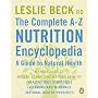 The Complete A-z Nutrition Encyclopedia: A Gde To &hellip by Leslie Beck