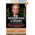 Buy More Than a Hobby: How a $600 Startup Became America's Home and Craft Superstore by David Green and Dean Merrill