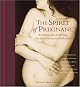 The Spirit of Pregnancy : An Interactive Anthology for Your Journey to Motherhood