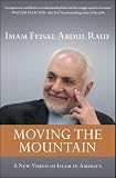 Moving the Mountain: Beyond Ground Zero to a New Vision of Islam in America