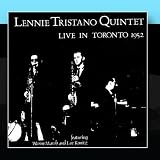 Lennie Tristano Quintet - Live In Toronto 1952